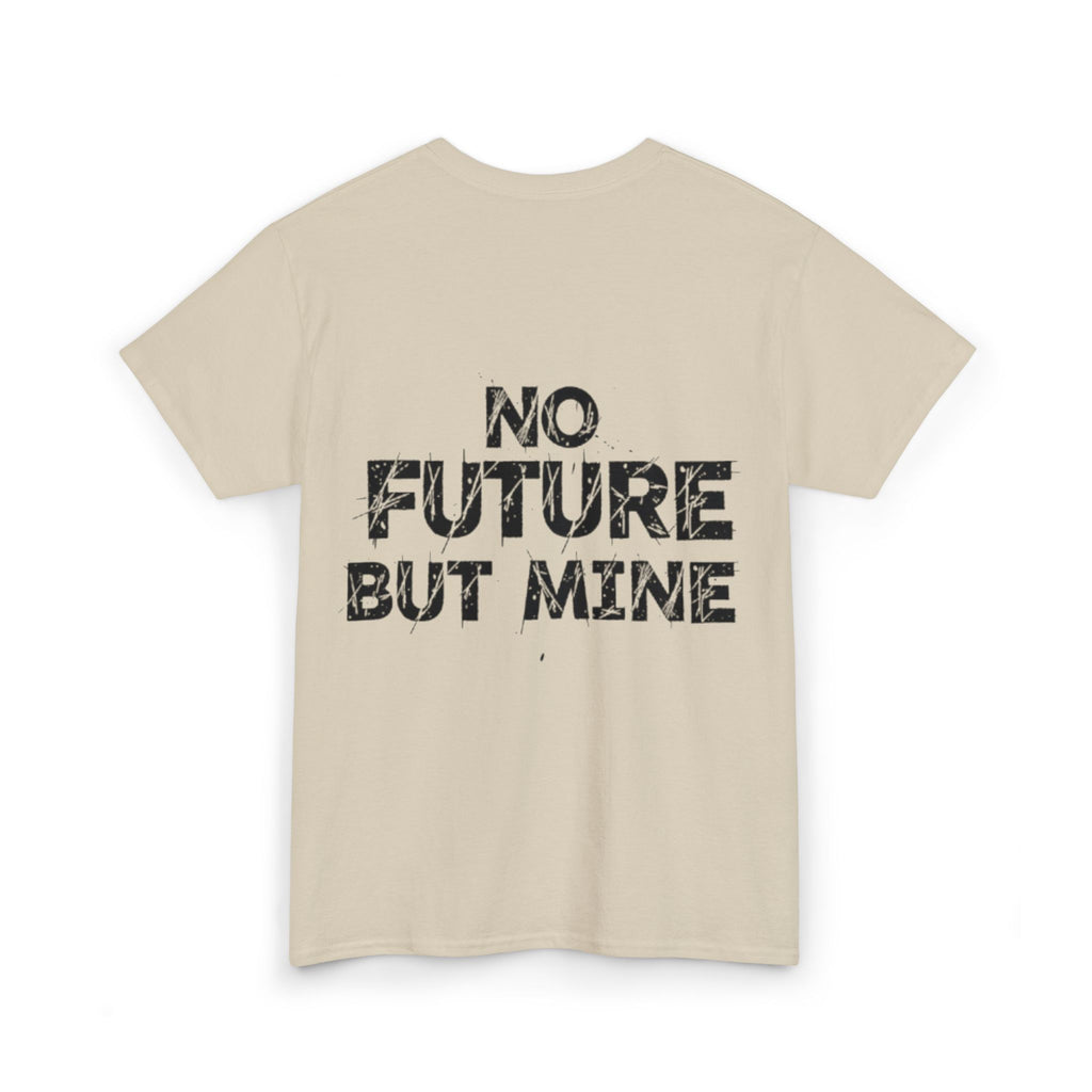No Future But Mine Tee — Graphic Statement Cotton T‑Shirt