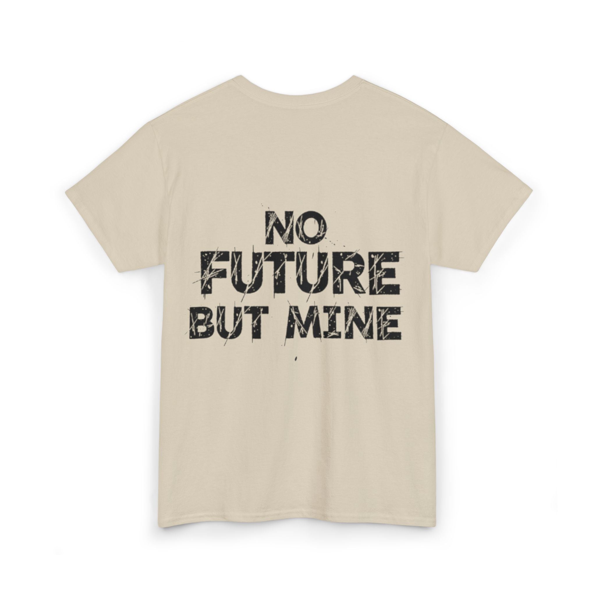 No Future But Mine Tee — Graphic Statement Cotton T‑Shirt
