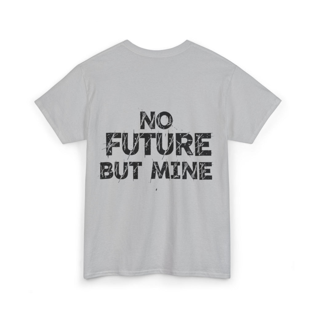 No Future But Mine Tee — Graphic Statement Cotton T‑Shirt